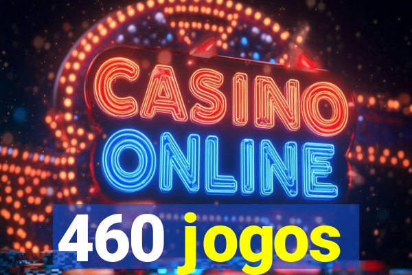 460 jogos